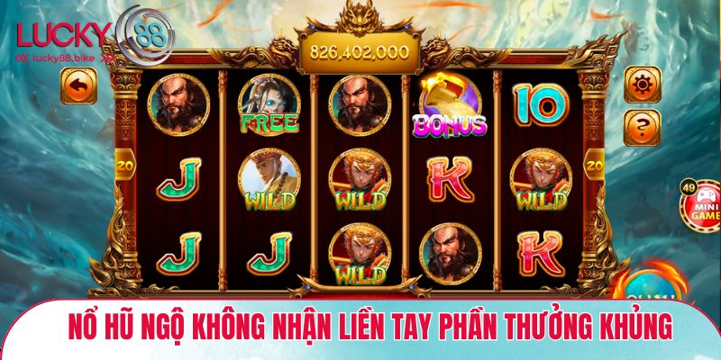 Chơi nổ hũ Ngộ Không nhận liền tay phần thưởng khủng