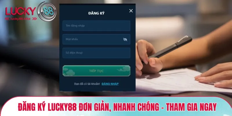 Đăng ký Lucky88 đơn giản, nhanh chóng - Tham gia ngay